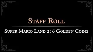 Super Mario Land 2: 6 Golden Coins: Staff Roll Arrangement