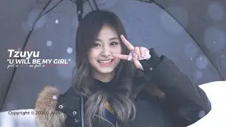 u will be my girl, my girl | Tzuyu Edit