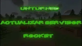 Como Actualizar tu Servidor Rocket de UNTURNED ||| Actualizar SERVIDOR 100% EFECTIVO