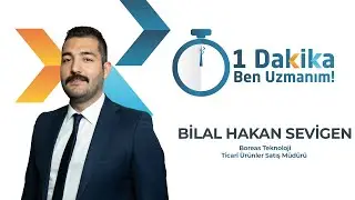 1 Dakika Ben Uzmanım - Ticari Ürünler Satış Müdürü Bilal Hakan Sevigen