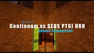 Comparing Minecraft Shader Packs: SEUS PTGI HRR vs. Continuum