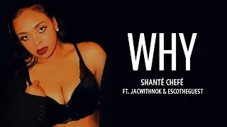 Shanté Chefé  -  WHY (Official Lyric Video) Feat. JacwithnoK & Escotheguest🎵❤️