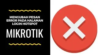 How to Change Error Message on MikroTik Hotspot Login Page