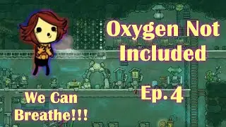 We Can Breathe!!! || Oxygen Not Included Ep:4