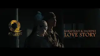 Бақытхан & Назерке | Love story | EXCLUSIVE