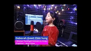 Bawipa Thawngin Keimah Ka Nung II Deborah Dawt Chin Sung Pathian hla thar 2023 by Htun Kyaw