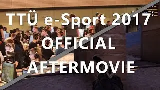 TTÜ e-Sport 2017 official aftermovie