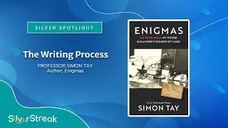 Silver Spotlight: Simon Tay - The Writing Process