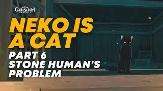 Neko is Cat - Stone Human's Problem | Genshin Impact