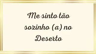 Me sinto tão sozinho (a) no deserto