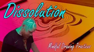 Exploring Dissolution and Coalescence with Mindful Drawing