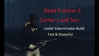 Dead Frontier 2 - LV30 Comer and Son Exterminator Looter Build (Cheap & Strong) LV30