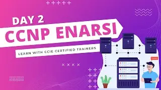 CCNP Enterprise | ENARSI | Day-2 | Neeraj Kamboj | CCIE#57387 | CNC | Core Networking Classes