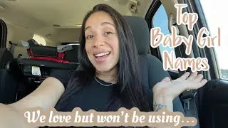 BABY GIRL NAMES WE LOVE | our top 10