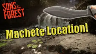 Where to find the Machete in Sons of The Forest!