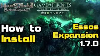How to install Trial of the Seven Kingdoms Essos Expansion 1.7.0 for Mount and Blade II Bannerlord