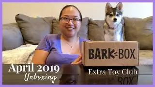 April 2019 Barkbox Unboxing | Extra Toy Club