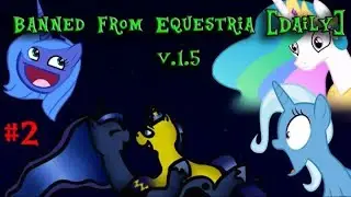 Прохождение Banned From Equestria 1.5 #2 [Нас поимели .Death Ending+OK Ending]