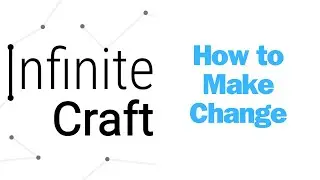 How to Make Change in Infinite Craft