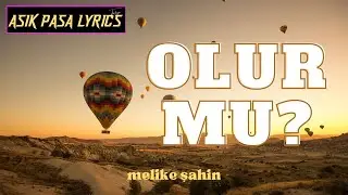 MELİKE ŞAHİN - OLUR MU ? (Sözleri/Lyrics)