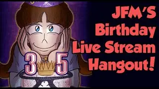 JFM's Birthday Live Stream Hangout '24!