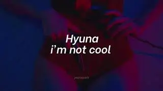 🍒 HYUNA - I'M NOT COOL  // SUB ESPAÑOL