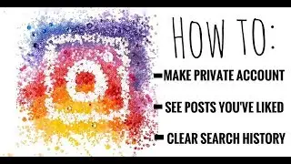 Instagram: How to Make Private Account, Clear Search History and See Post that you had liked - 2018
