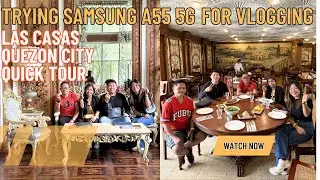 Las Casas Quezon City vlog using Samsung A55