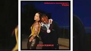 DJ ITCH, ROSALIA & TRAVIS SCOTT - TKN (ITCH REMIX)