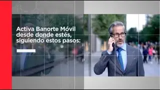 Activar tu app Banorte Móvil, ¡es muy fácil!