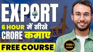 Import Export Business | 🚀 7 घंटे महामैराथन 💰 | 💯 % Full detailed Knowledge 2025 | 