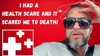 The shocking reality of my recent HEALTH SCARE!
