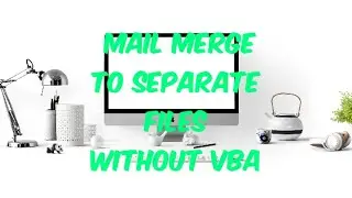 How to Mail Merge in word to get seperate fils no vba