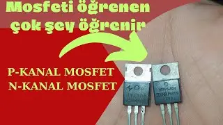 Mosfet nedir?Bacak tespiti ve sağlamlık kontrolü nasıl yapılır-N-KANAL MOSFET -P-KANAL MOSFET