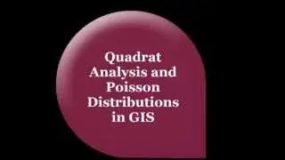 Quadrat Analysis and Poisson Distributions in GIS