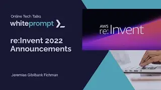 Top Announcements of AWS re:Invent 2022 - Online Tech Talk