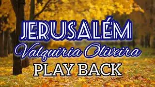 Jerusalém Play Back _ Valquiria Oliveira ( Legendado )