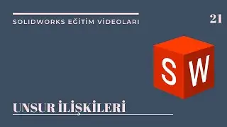 21-UNSUR İLİŞKİLERİ (SOLIDWORKS EĞİTİM VİDEOLARI)