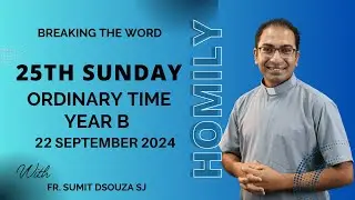 Homily 25th Sunday in Ordinary Time Year B I Homily 22 September 2024 Year B