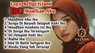 Kumpulan Lagu Religi Islami Terbaru Full Album,Maafkan Aku Ibu