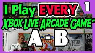 I Play EVERY Xbox Live Arcade Game, Part 1 A-B