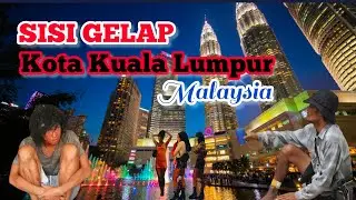 KUALA LUMPUR - SISI GELAP YANG TAK TERUNGKAP #kualalumpur #malaysia