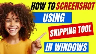 How To Take Screenshot in Windows Using Snipping Tool