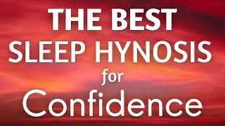 The Best Sleep Hypnosis for Confidence and Inner Power
