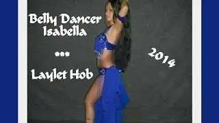 Isabella Belly Dance Performance - Laylet Hob 2014 HD