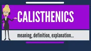 What is CALISTHENICS? What does CALISTHENICS mean? CALISTHENICS meaning & explanation