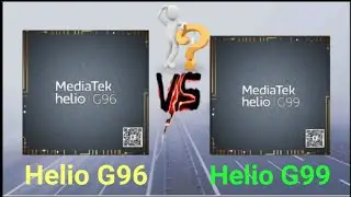 Mediatek Helio G99 vs Helio G96 //G99 vs G96