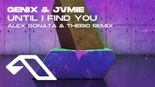 Genix & JVMIE - Until I Find You (Alex Sonata & TheRio Remix) [