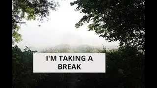 I'M TAKING A BREAK