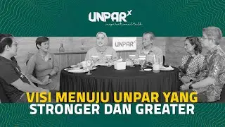 VISI MENUJU UNPAR YANG STRONGER DAN GREATER - UNPARx Inspirational Talk Eps 01 (Part4)